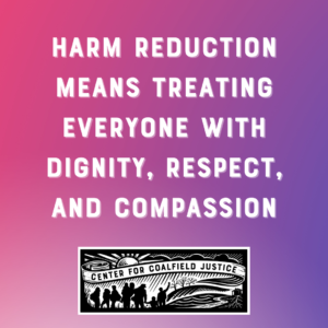Harm reduction means treating everyone with dignity, respect, and compassion