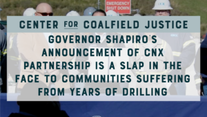 GOV SHAPIROS ANNOUNCEMENT OF CNX PARTNERSHIP IS A SLAP IN THE FACE TO COMMUNITIES SUFFERING FROM YEARS OF DRILLING Twitter Post